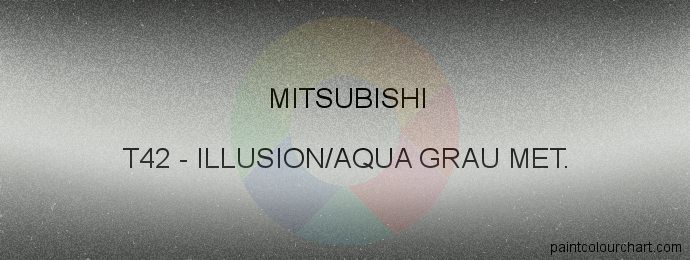 Mitsubishi paint T42 Illusion/aqua Grau Met.