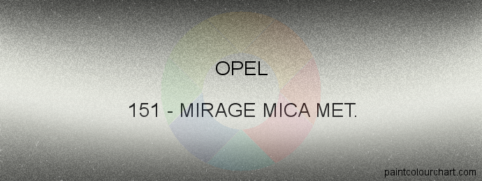 Opel paint 151 Mirage Mica Met.