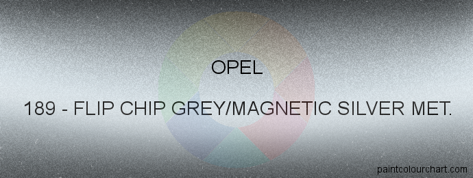 Opel paint 189 Flip Chip Grey/magnetic Silver Met.