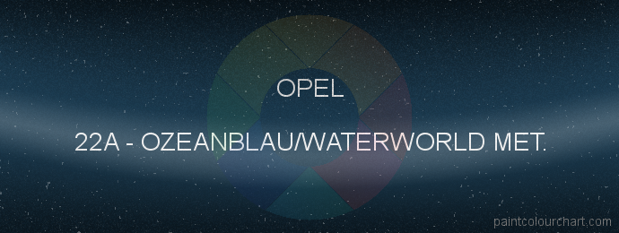 Opel paint 22A Ozeanblau/waterworld Met.