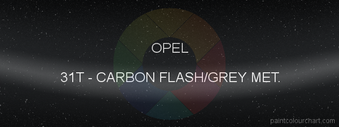 Opel paint 31T Carbon Flash/grey Met.