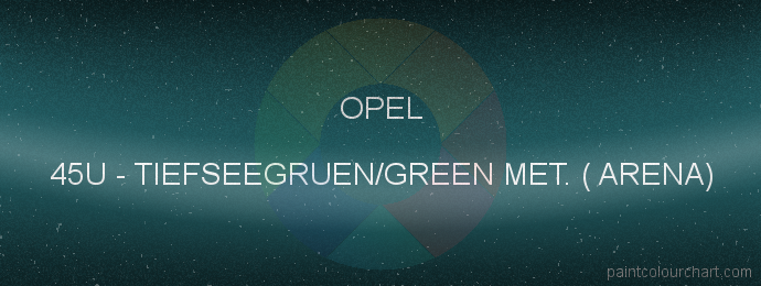 Opel paint 45U Tiefseegruen/green Met. ( Arena)