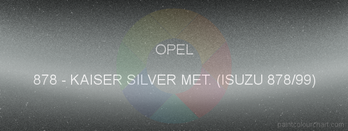 Opel paint 878 Kaiser Silver Met. (isuzu 878/99)