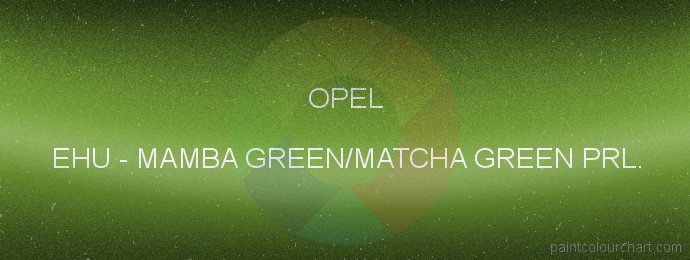 Opel paint EHU Mamba Green/matcha Green Prl.