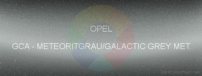 Opel paint GCA Meteoritgrau/galactic Grey Met.