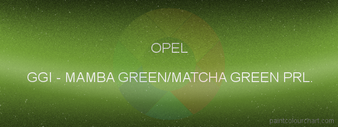 Opel paint GGI Mamba Green/matcha Green Prl.