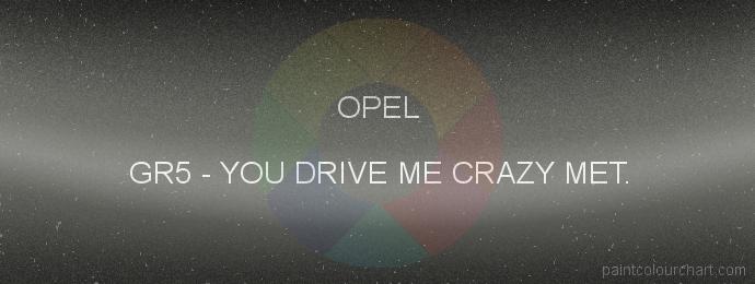 Opel paint GR5 You Drive Me Crazy Met.