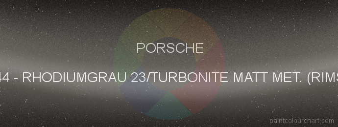 Porsche paint I44 Rhodiumgrau 23/turbonite Matt Met. (rims)