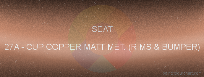 Seat paint 27A Cup Copper Matt Met. (rims & Bumper)