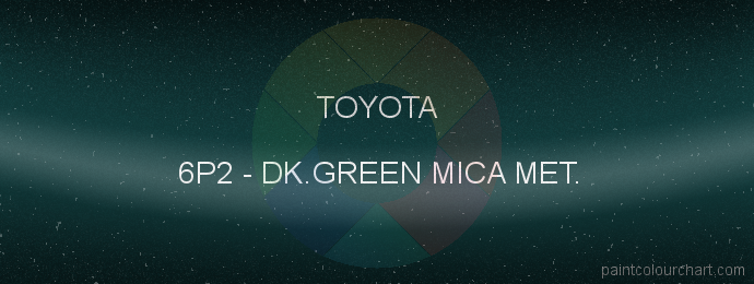 Toyota paint 6P2 Dk.green Mica Met.