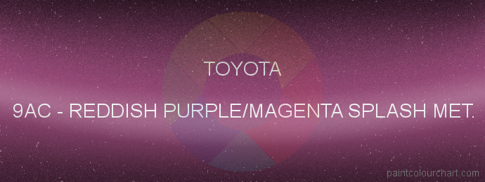 Toyota paint 9AC Reddish Purple/magenta Splash Met.