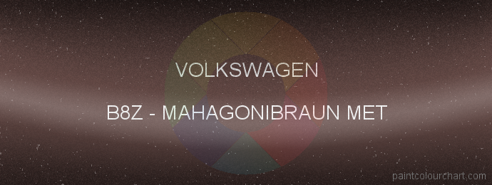 Volkswagen paint B8Z Mahagonibraun Met.