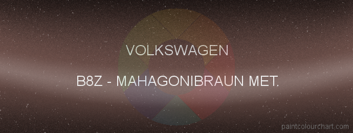 Volkswagen paint B8Z Mahagonibraun Met.