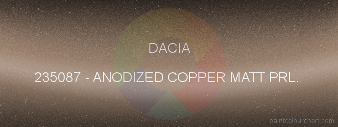 Dacia paint 235087 Anodized Copper Matt Prl. 