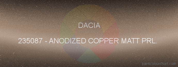 Dacia paint 235087 Anodized Copper Matt Prl. 